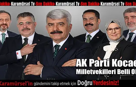 AK Parti Kocaeli milletvekilleri açıklandı