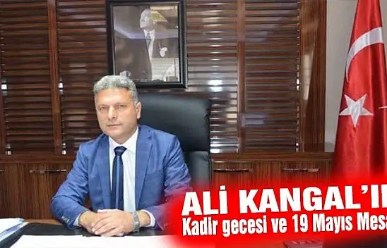 Ali Kangal'dan Kandil ve 19 Mayıs mesajı