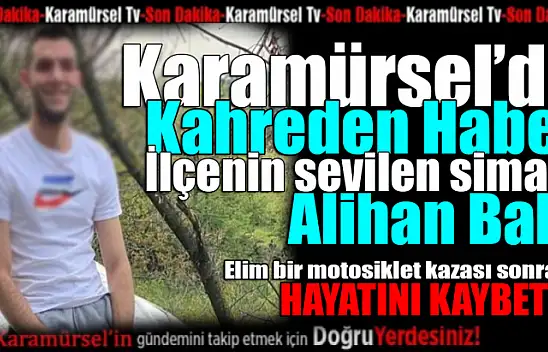 Alihan Baki genç yaşta hayatını kaybetti!