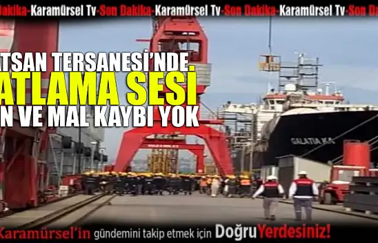 Hatsan Tersanesinde Patlama Meydana Geldi