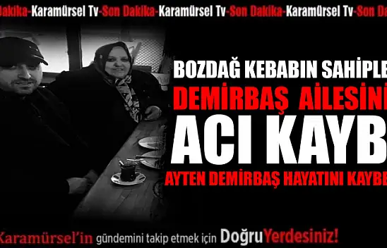 Ayten Demirbaş hayatını kaybetti