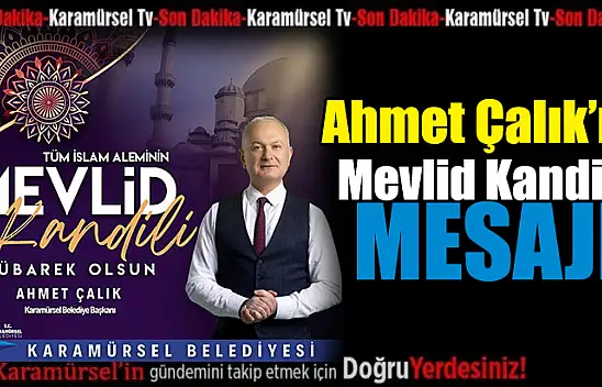 Başkan Ahmet Çalık'tan Mevlid Kandili Mesajı