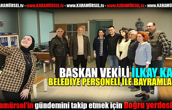 Başkan Vekili İlkay Kaya, Personelle bayramlaştı