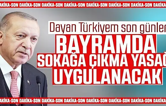 Bayramda sokağa çıkma yasağı ilan edildi