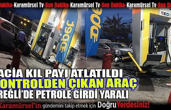 Benzin istasyonuna araç girdi 1 kişi yaralandı