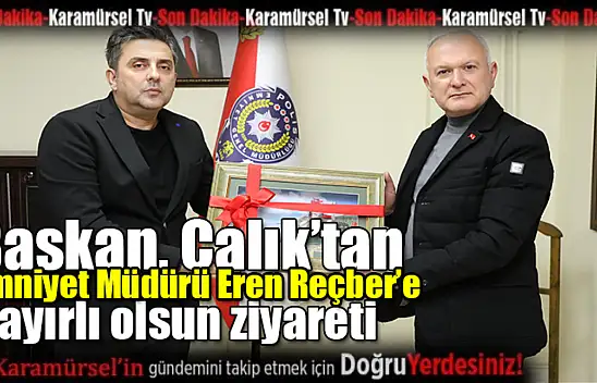 Çalık, Başarılı Emniyet Müdürü Reçber'i Ziyaret Etti