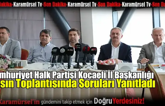 CHP Kocaeli İl Başkanlığı Basın Toplantısında Soruları Yanıtladı