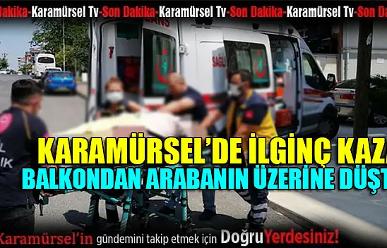 Dengesini kaybedip balkondan araç üzerine düştü