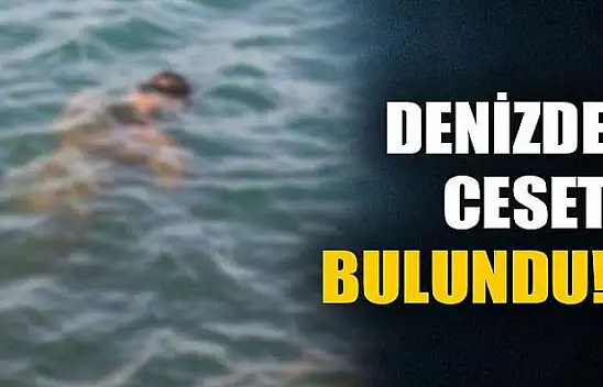 Denizde parçalanmış erkek cesedi bulundu