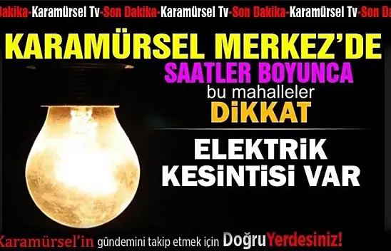 Dikkat bir çok mahallede elektrik kesintisi olacak
