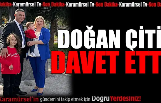 Doğan Çitil, herkesi davet etti!