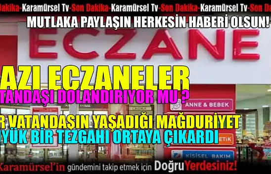 Eczaneler vatandaşı dolandırıyor mu? İşte tüm detaylar!