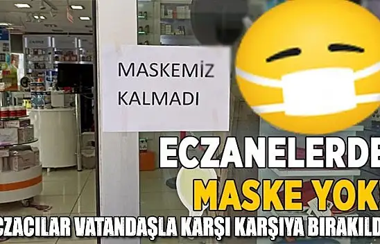 Eczanelerde maske yok!