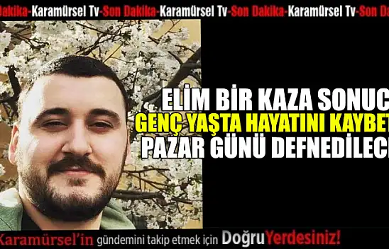 Genç yaşta hayatını kaybetti!