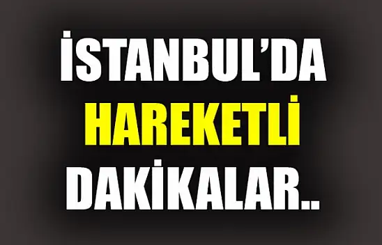 İstanbul'da Hareketli Dakikalar