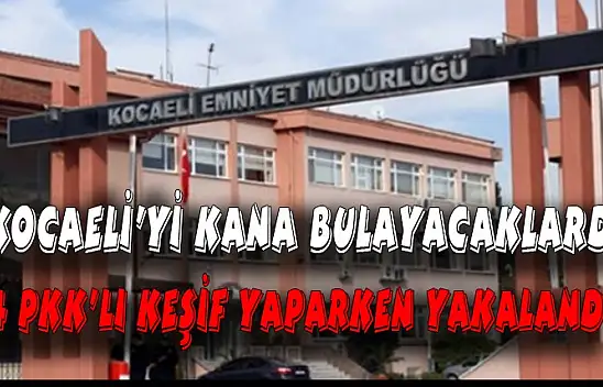 Kocaeliyi kana bulayacaklardı