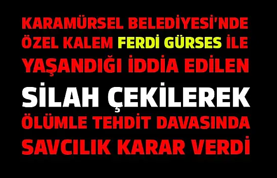 Makamda silahla tehdit olayında Karamürsel Savcılığı karar verdi