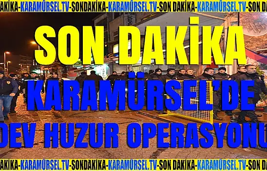 Karamürsel'de dev huzur operasyonu