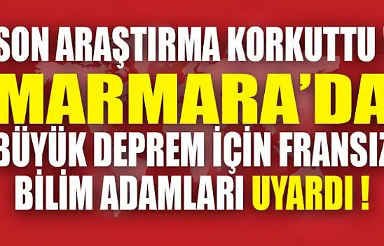 Fransız Bilim Adamları Deprem Uyarısı Yaptı