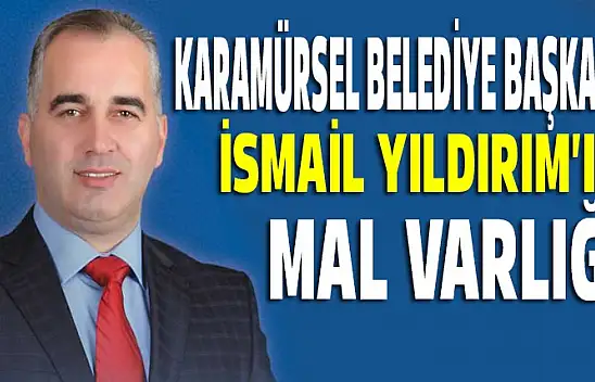 İsmail Yıldırım'ın mal beyanı!