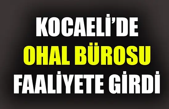 Kocaeli'de OHAL Bürosu Faaliyete Girdi