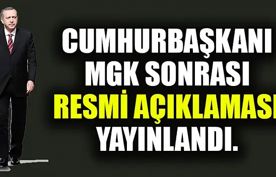 Cumhurbaşkanı MGK Sonrası Resmi Açıklaması