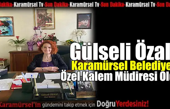 Gülseli Özalp, özel kalem müdiresi oldu