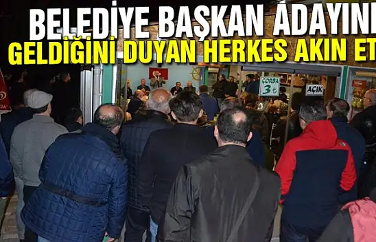 BELEDİYE BAŞKAN ADAYININ GELDİĞİNİ DUYAN AKIN ETTİ