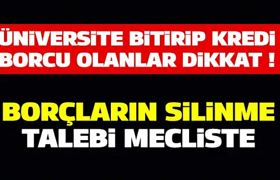 Kredi borcu olan üniversite mezunlarına müjde !