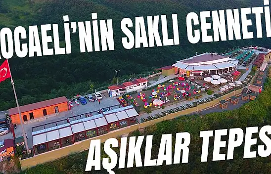 Kocaeli'nin saklı cenneti Aşıklar tepesi