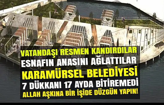 Karamürsel Belediyesi 7 dükkanı 17 ayda bitiremedi