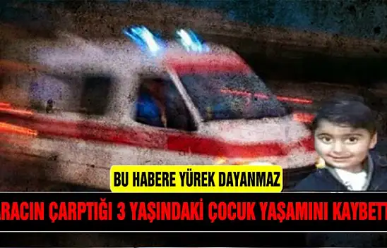Küçük çocuk kazada yaşamını kaybetti