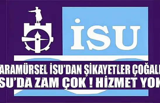 KARAMÜRSEL İSU'DAN ŞİKÂYETLER ÇOĞALDI