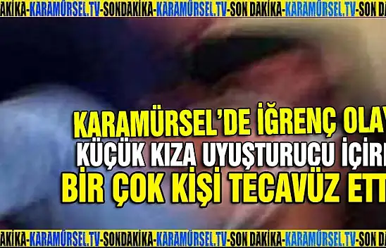 KÜÇÜK KIZA UYUŞTURUCU İÇİRİP DEFALARCA TECAVÜZ ETTİLER