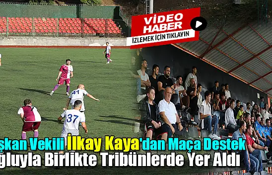 İlkay Kaya'dan Maça Destek