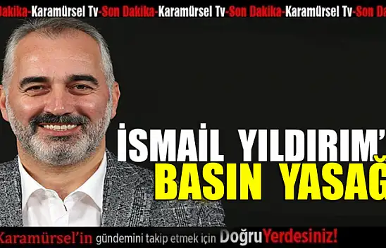 İsmail Yıldırım'a BASIN uyarısı!