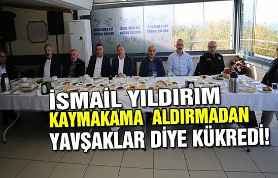 İsmail Yıldırım Yavşaklar dedi herkes dondu kaldı
