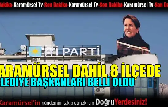 İyi Parti 8 ilçenin belediye başkanını belirledi