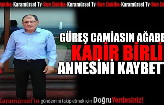 Kadir Birlik'in Annesi Zehra Birlik Vefat Etti
