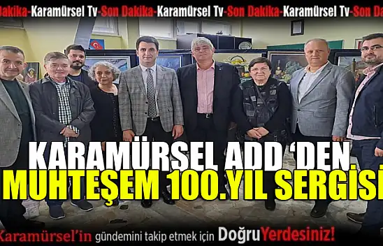 Karamürsel ADD'den muhteşem 100. Yıl sergisi