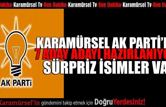 Karamürsel Ak Parti'de 7 aday adayı hazırlanıyor!