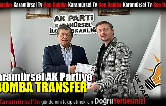 Karamürsel AK Parti'ye bomba transfer
