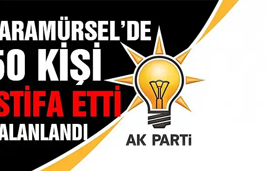 Karamürsel Ak Partili 50 kişi istifa etti