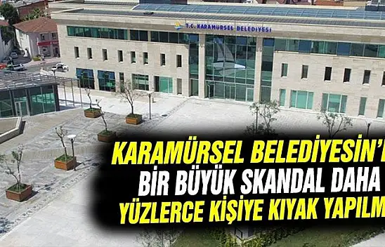 Karamürsel Belediyesi bir büyük skandala daha imza attı