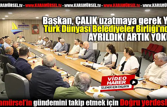 Karamürsel Belediyesi Türk Dünyası Belediyeler Birliği'nden Ayrıldı