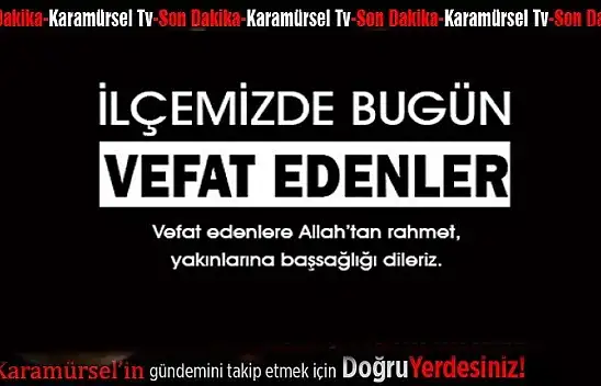 Karamürsel'de Bugün Kim Vefat Etti?