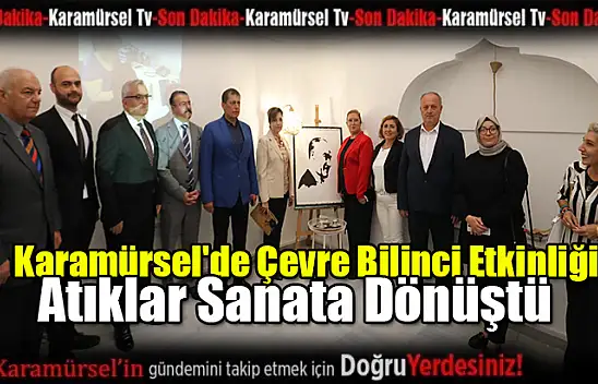 Karamürsel'de Çevre Bilinci Etkinliği: Atıklar Sanata Dönüştü