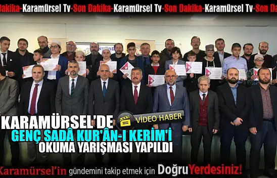 KARAMÜRSEL'DE GENÇ SADÂ KUR'ÂN-I KERİM'İ GÜZEL OKUMA YARIŞMASI DÜZENLENDİ