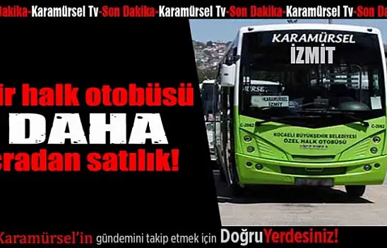 Karamürsel'de icradan halk otobüsü satılık!