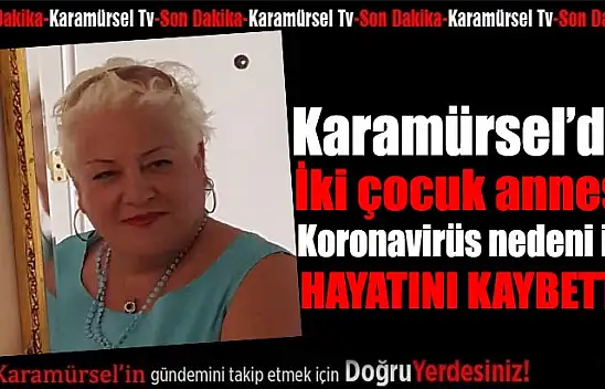 Karamürsel'de iki çocuk annesi Covid-19 nedeniyle vefat etti